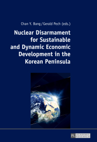 Cover image: Nuclear Disarmament for Sustainable and Dynamic Economic Development in the Korean Peninsula 1st edition 9783631735534