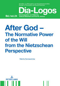 Omslagafbeelding: After God – The Normative Power of the Will from the Nietzschean Perspective 1st edition 9783631716403