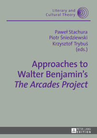Cover image: Approaches to Walter Benjamin’s «The Arcades Project» 1st edition 9783631736371
