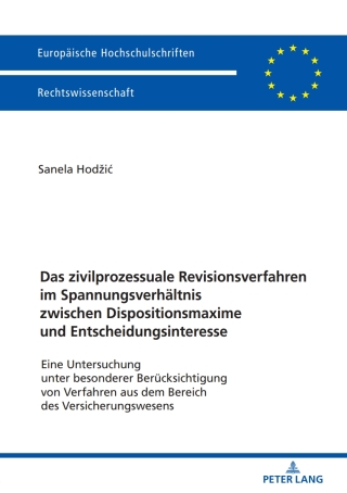 صورة الغلاف: Das zivilprozessuale Revisionsverfahren im Spannungsverhaeltnis zwischen Dispositionsmaxime und Entscheidungsinteresse 1st edition 9783631736173