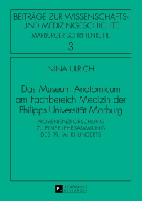 Imagen de portada: Das Museum Anatomicum am Fachbereich Medizin der Philipps-Universitaet Marburg 1st edition 9783631734780