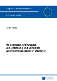 Titelbild: Moeglichkeiten und Grenzen von Einziehung und Verfall bei unternehmensbezogenen Straftaten 1st edition 9783631737378