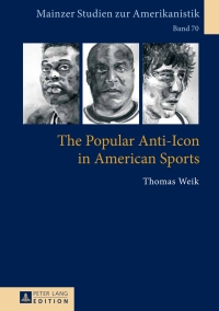صورة الغلاف: The Popular Anti-Icon in American Sports 1st edition 9783631738054