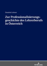Immagine di copertina: Zur Professionalisierungsgeschichte des Lehrerberufs in Oesterreich 1st edition 9783631739662