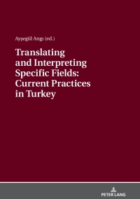 Omslagafbeelding: Translating and Interpreting Specific Fields: Current Practices in Turkey 1st edition 9783631738504