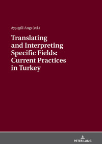 Cover image: Translating and Interpreting Specific Fields: Current Practices in Turkey 1st edition 9783631738504