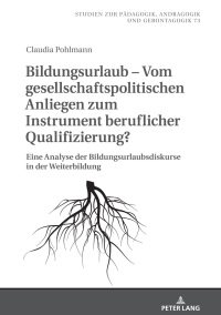 صورة الغلاف: Bildungsurlaub – Vom gesellschaftspolitischen Anliegen zum Instrument beruflicher Qualifizierung? 1st edition 9783631740279