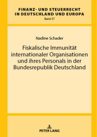 Cover image: Fiskalische Immunitaet internationaler Organisationen und ihres Personals in der Bundesrepublik Deutschland 1st edition 9783631741047