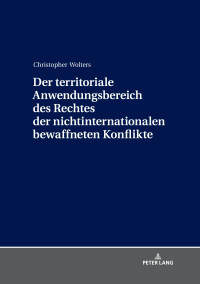 Cover image: Der territoriale Anwendungsbereich des Rechtes der nichtinternationalen bewaffneten Konflikte 1st edition 9783631742082