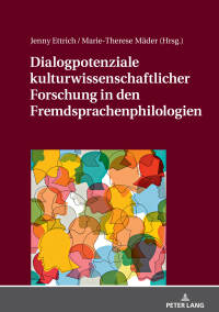 Omslagafbeelding: Dialogpotenziale kulturwissenschaftlicher Forschung in den Fremdsprachenphilologien 1st edition 9783631741122