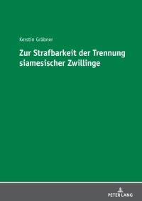Cover image: Zur Strafbarkeit der Trennung siamesischer Zwillinge 1st edition 9783631743171
