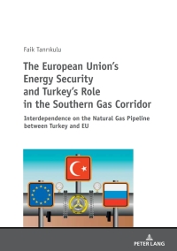 Immagine di copertina: The European Union’s Energy Security and Turkey’s Role in the Southern Gas Corridor 1st edition 9783631744789