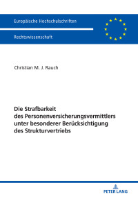 Imagen de portada: Die Strafbarkeit des Personenversicherungsvermittlers unter besonderer Beruecksichtigung des Strukturvertriebs 1st edition 9783631743409