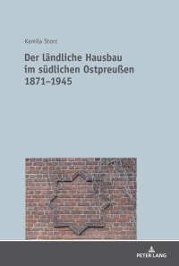 Imagen de portada: Der laendliche Hausbau im suedlichen Ostpreußen 1871−1945 1st edition 9783631739426