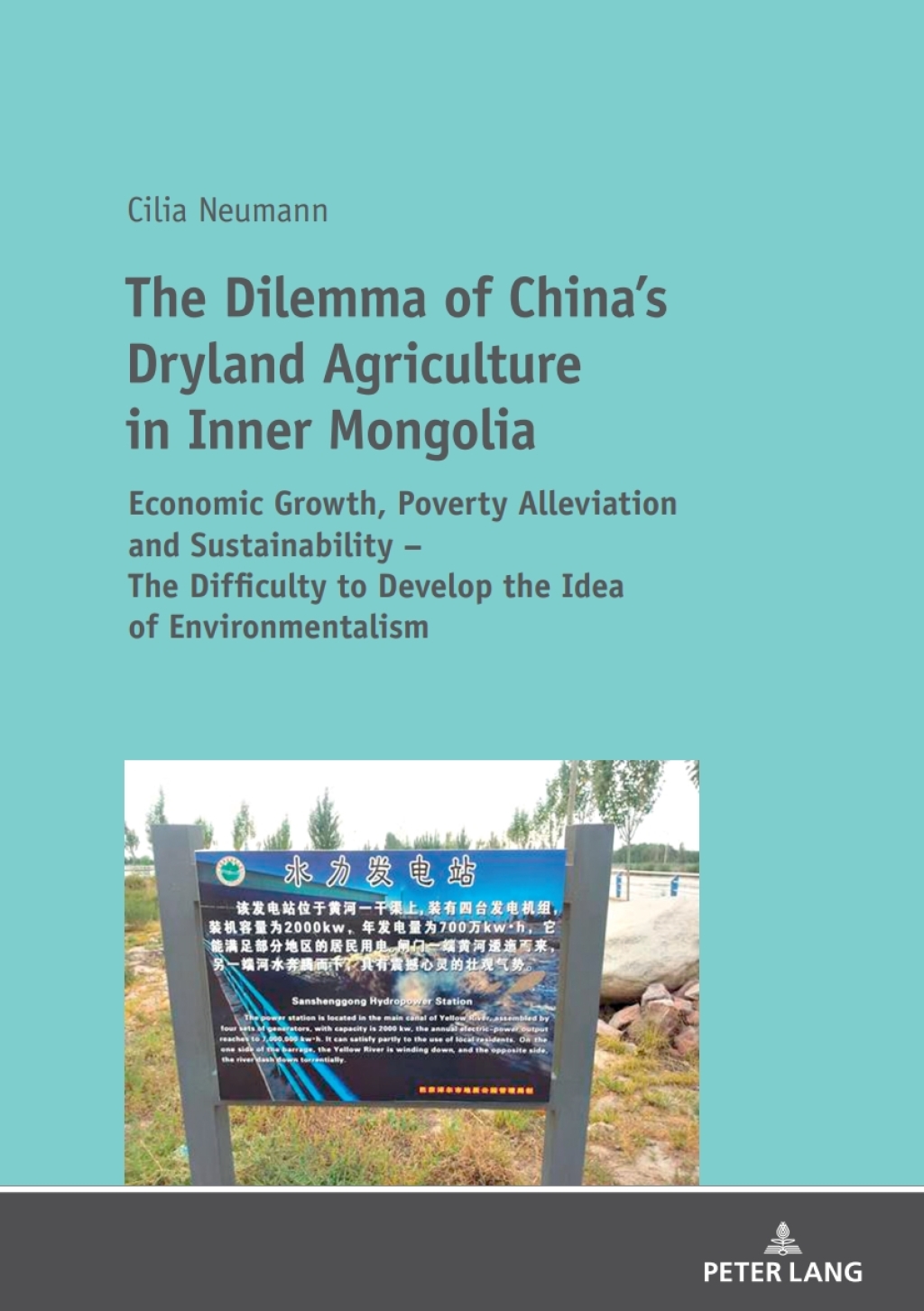 The Dilemma of China’s Dryland Agriculture in Inner Mongolia Economic Growth, Poverty Alleviation and Sustainability – The Difficulty to Develop the Idea of Environmentalism 1st Edition