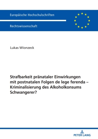 Immagine di copertina: Strafbarkeit praenataler Einwirkungen mit postnatalen Folgen de lege ferenda – Kriminalisierung des Alkoholkonsums Schwangerer? 1st edition 9783631743799