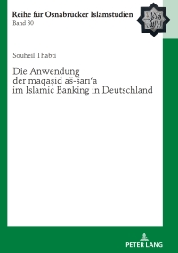 Omslagafbeelding: Die Anwendung der «maqāṣid aš-šarīʿa» im Islamic Banking in Deutschland 1st edition 9783631746660