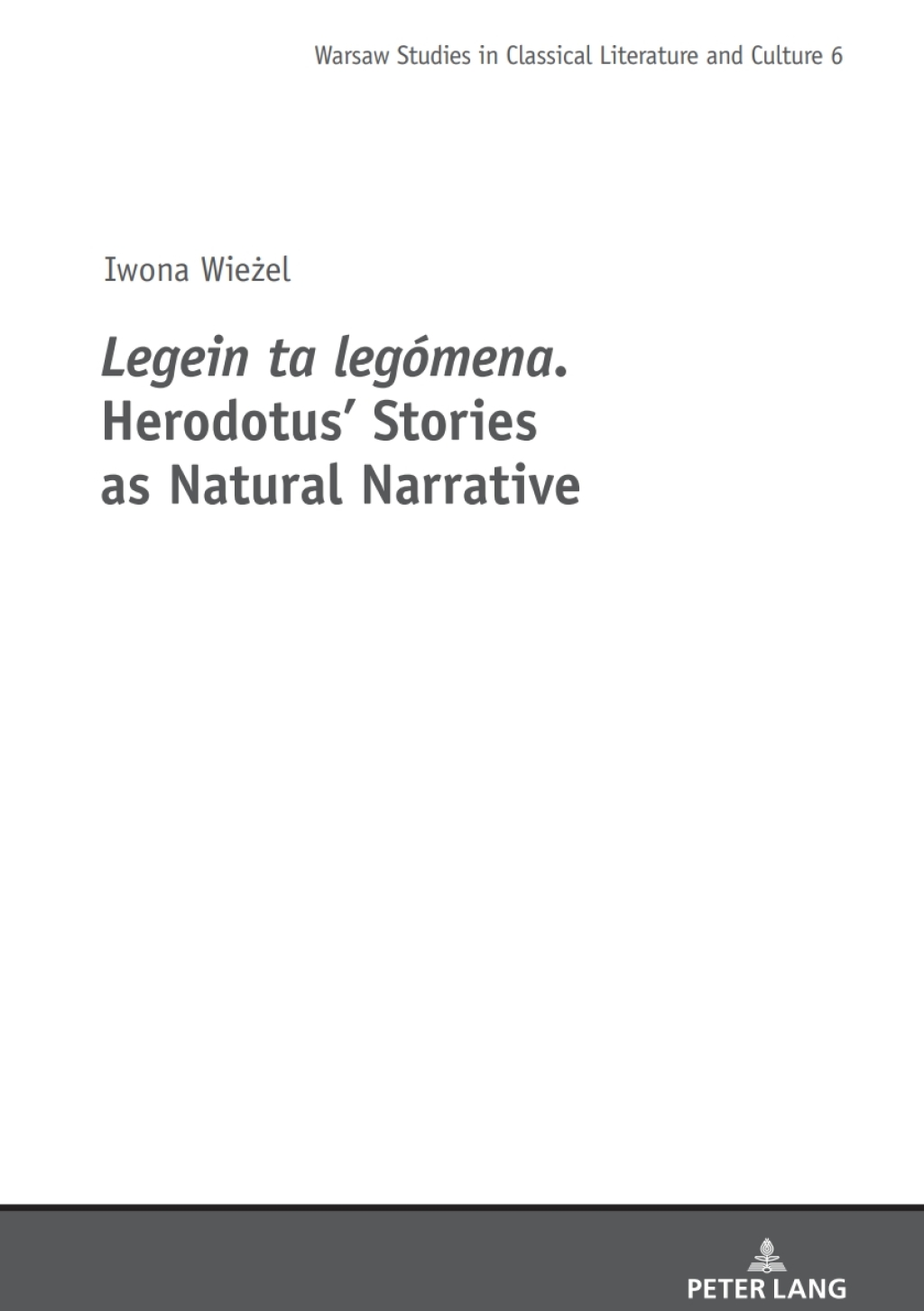 Legein ta legomena. Herodotus’ Stories as Natural Narrative 1st Edition