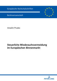 صورة الغلاف: Steuerliche Missbrauchsvermeidung im Europaeischen Binnenmarkt 1st edition 9783631746202