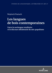 Cover image: Les langues de bois contemporaines - entre la novlangue totalitaire et le discours "détabuisé" du néo-populisme. 1st edition 9783631748596