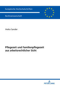 Immagine di copertina: Pflegezeit und Familienpflegezeit aus arbeitsrechtlicher Sicht 1st edition 9783631746080