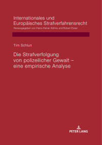 Cover image: Die Strafverfolgung von polizeilicher Gewalt – eine empirische Analyse 1st edition 9783631747346