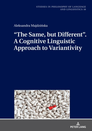 Cover image: “The Same, but Different”. A Cognitive Linguistic Approach to Variantivity 1st edition 9783631746875