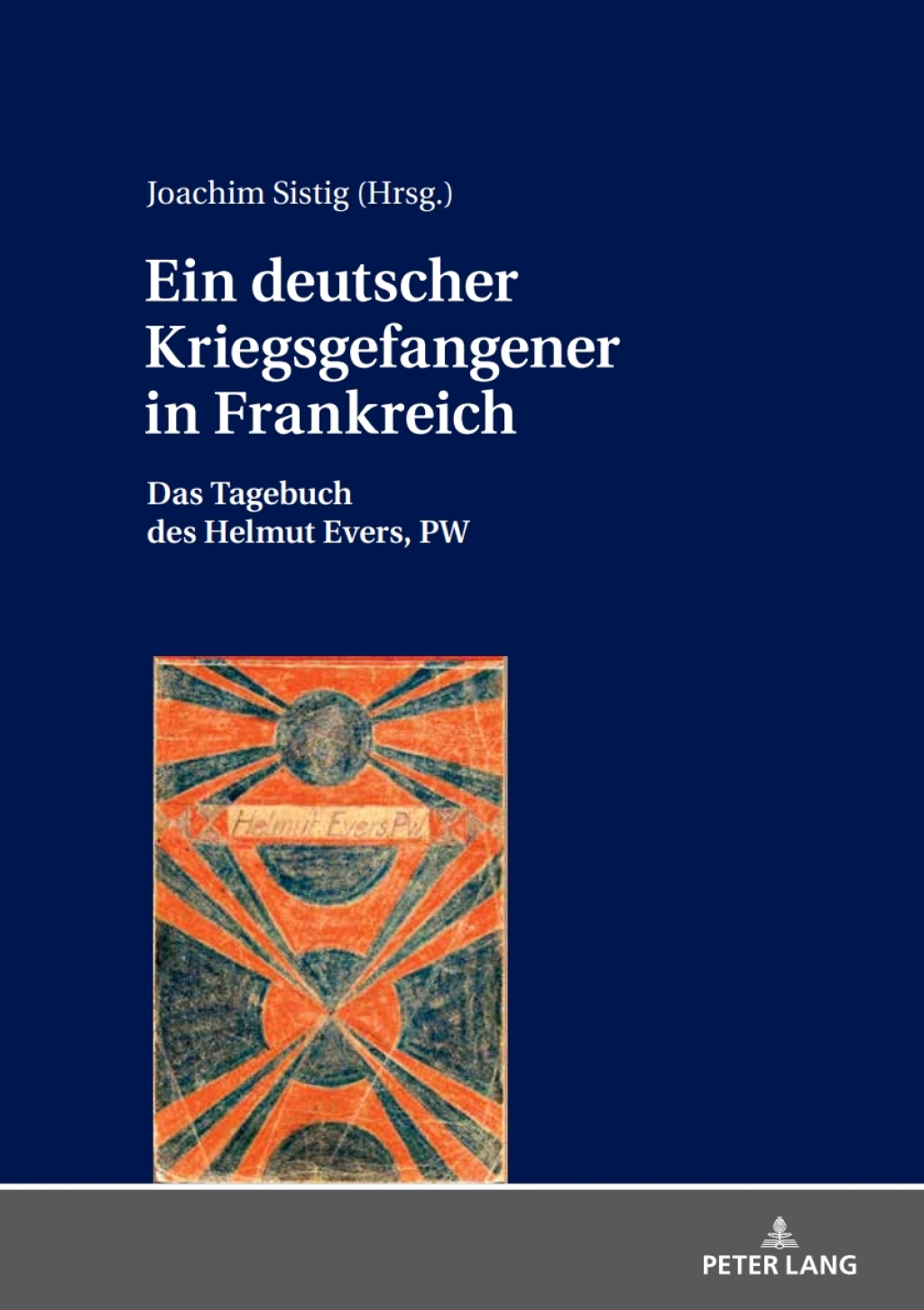 Ein deutscher Kriegsgefangener in Frankreich Das Tagebuch des Helmut Evers, PW 1st Edition