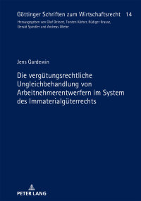 Imagen de portada: Die verguetungsrechtliche Ungleichbehandlung von Arbeitnehmerentwerfern im System des Immaterialgueterrechts 1st edition 9783631747810