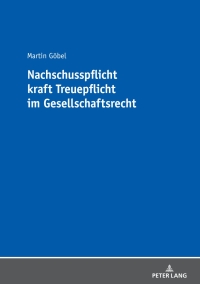 Cover image: Nachschusspflicht kraft Treuepflicht im Gesellschaftsrecht 1st edition 9783631745496
