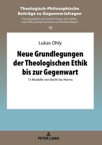 Cover image: Neue Grundlegungen der Theologischen Ethik bis zur Gegenwart 1st edition 9783631758434