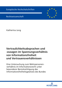 صورة الغلاف: Vertraulichkeitsabsprachen und -zusagen im Spannungsverhaeltnis von Informationsfreiheit und Vertrauensverhaeltnissen 1st edition 9783631756829