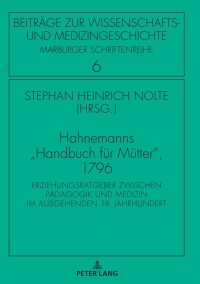 Immagine di copertina: Hahnemanns «Handbuch fuer Muetter», 1796 1st edition 9783631756966