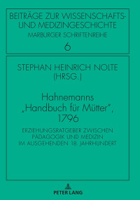 Cover image: Hahnemanns «Handbuch fuer Muetter», 1796 1st edition 9783631756966