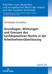 Cover image: Grundlagen, Wirkungen und Grenzen des tarifdispositiven Rechts in der Arbeitnehmerueberlassung 1st edition 9783631760147