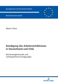 Titelbild: Die Kuendigung des Arbeitsverhaeltnisses in Deutschland und Chile 1st edition 9783631749159