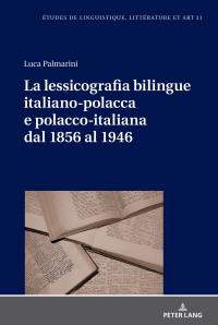 صورة الغلاف: La lessicografia bilingue italiano-polacca e polacco-italiana dal 1856 al 1946 1st edition 9783631748794