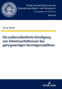 Cover image: Die außerordentliche Kuendigung von Arbeitsverhaeltnissen bei geringwertigen Vermoegensdelikten 1st edition 9783631759295