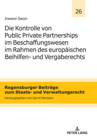 表紙画像: Die Kontrolle von Public Private Partnerships im Beschaffungswesen im Rahmen des europaeischen Beihilfen- und Vergaberechts 1st edition 9783631760703