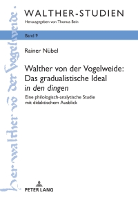 صورة الغلاف: Walther von der Vogelweide: Das gradualistische Ideal «in den dingen» 1st edition 9783631757154