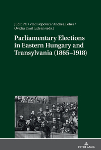 Imagen de portada: Parliamentary Elections in Eastern Hungary and Transylvania (1865–1918) 1st edition 9783631697313