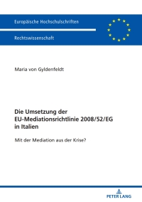 Cover image: Die Umsetzung der EU-Mediationsrichtlinie 2008/52/EG in Italien 1st edition 9783631763063