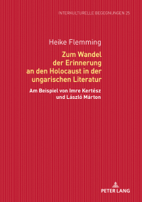 صورة الغلاف: Zum Wandel der Erinnerung an den Holocaust in der ungarischen Literatur 1st edition 9783631749364