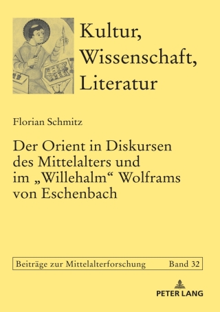 Cover image: Der Orient in Diskursen des Mittelalters und im «Willehalm» Wolframs von Eschenbach 1st edition 9783631760420