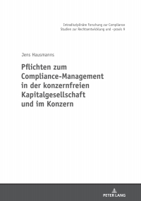 صورة الغلاف: Pflichten zum Compliance-Management in der konzernfreien Kapitalgesellschaft und im Konzern 1st edition 9783631761649