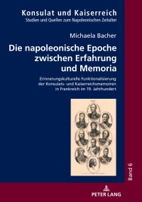 Cover image: Die napoleonische Epoche zwischen Erfahrung und Memoria 1st edition 9783631765821