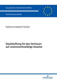 Imagen de portada: Staatshaftung fuer das Vertrauen auf unionsrechtswidrige Gesetze 1st edition 9783631766231