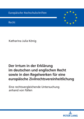 Cover image: Der Irrtum in der Erklaerung im deutschen und englischen Recht sowie in den Regelwerken fuer eine europaeische Zivilrechtsvereinheitlichung 1st edition 9783631766675