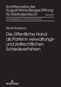 Cover image: Die oeffentliche Hand als Partei in verwaltungs- und zivilrechtlichen Schiedsverfahren 1st edition 9783631767887