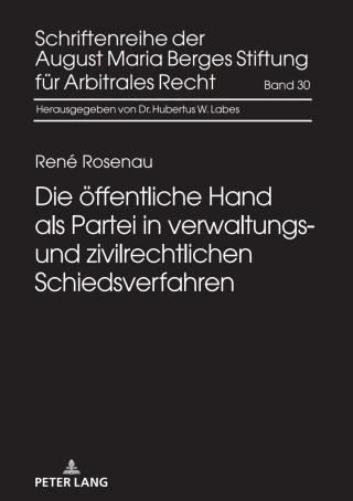 Cover image: Die oeffentliche Hand als Partei in verwaltungs- und zivilrechtlichen Schiedsverfahren 1st edition 9783631767887